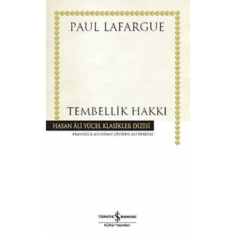 Tembellik Hakkı - Hasan Ali Yücel Klasikleri (Ciltli) Paul Lafargue