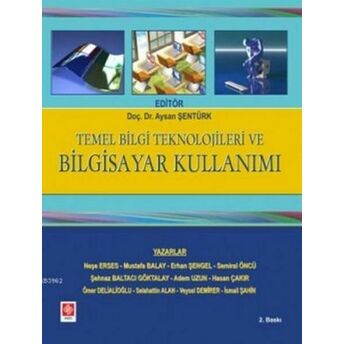 Temel Bilgi Teknolojileri Ve Bilgisayar Kullanımı Yrd. Doç. Dr. Aysan Şentü