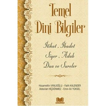 Temel Dini Bilgiler Fatih Kalender, Hüsameddin Vanlıoğlu, Abdullah Hiçdönmez, Emin Ali Yüksel