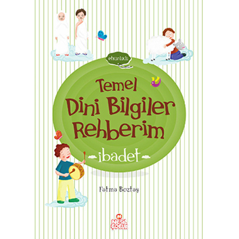 Temel Dini Bilgiler Rehberim / Ibadet Fatma Boztaş