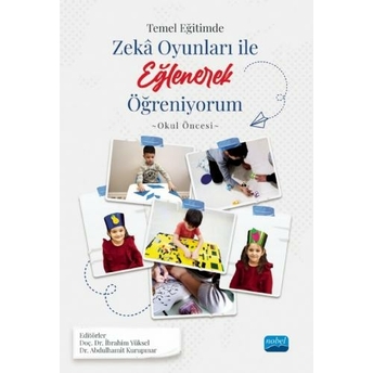 Temel Eğitimde Zekâ Oyunlarıyla Ile Eğlenerek Öğreniyorum Ibrahim Yüksel