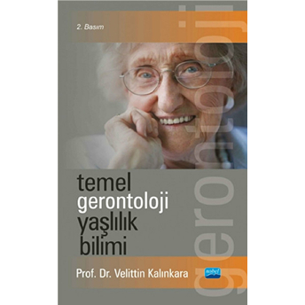 Temel Gerontoloji Yaşlılık Bilimi-Velittin Kalınkara