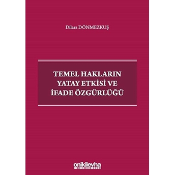 Temel Hakların Yatay Etkisi Ve Ifade Özgürlüğü - Dilara Dönmezkuş