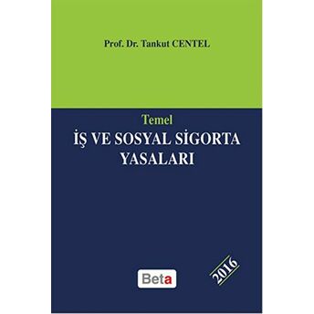 Temel Iş Ve Sosyal Sigorta Yasaları 2016 Ciltli Tankut Centel