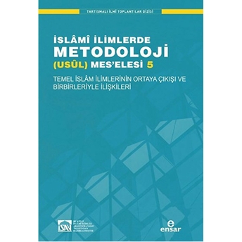 Temel Islam Ilimlerinin Ortaya Çıkışı Ve Birbirleriyle Ilişkileri / Islami Ilimlerde Metodoloji (Usü Kollektif