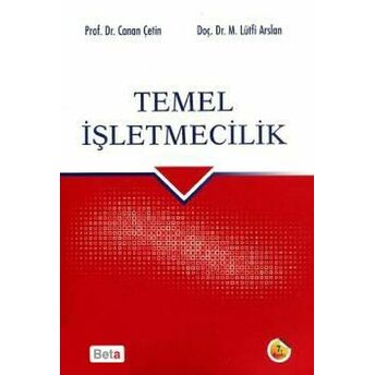 Temel Işletmecilik (7. Bası) Canan Çetin - Lütfi Arslan