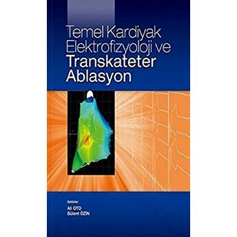 Temel Kardiyak Elektrofizyoloji Ve Transkateter Ablasyon Ali Oto