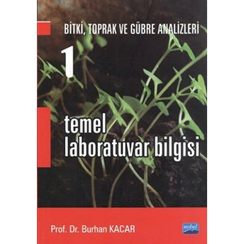 Temel Laboratuvar Bilgisi 1 Bitki, Toprak Ve Gübre Analizleri Burhan Kacar