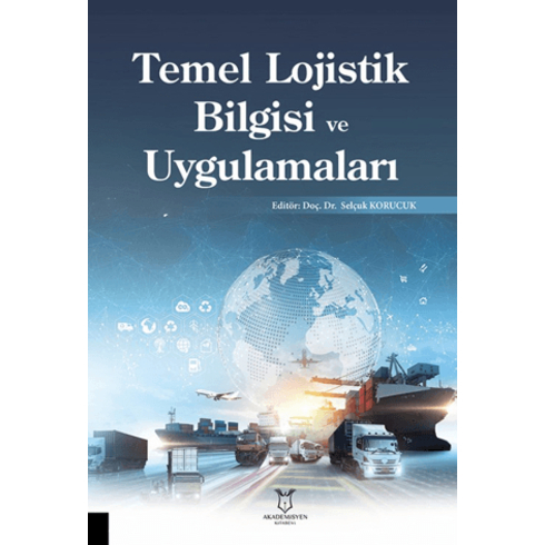 Temel Lojistik Bilgisi Ve Uygulamaları Selçuk Korucuk