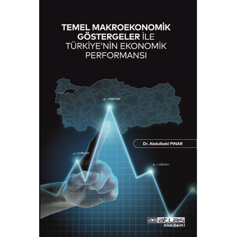 Temel Makroekonomik Göstergeler Ile Türkiye’nin Ekonomik Performansı Abdulbaki Pınar