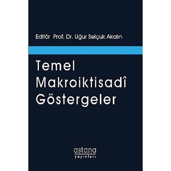 Temel Makroiktisadi Göstergeler Uğur Selçuk Akalın