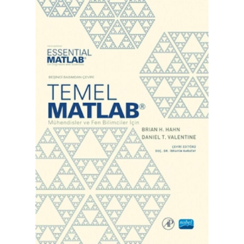 Temel Matlab - Mühendisler Ve Fen Bilimciler Için -Essential Matlab - For Engineers And Scientists Brian H Hahn Daniel T Valentineibrahim Karatay