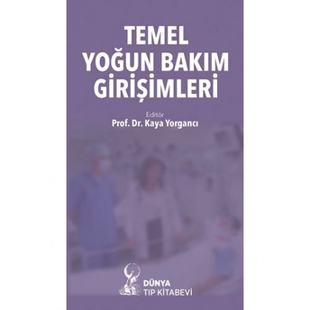 Temel Yoğun Bakım Girişimleri Kaya Yorgancı