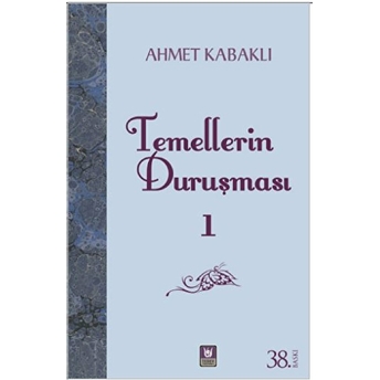 Temellerin Duruşması 1 Ahmet Kabaklı