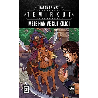 Temirkut 3 - Mete Han Ve Kut Kılıcı Hasan Erimez