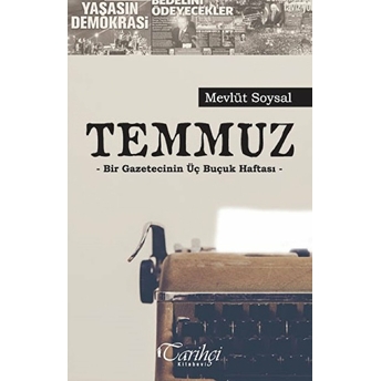 Temmuz - Bir Gazetecinin Üç Buçuk Haftası Mevlüt Soysal