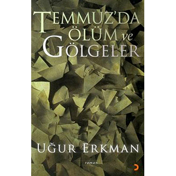 Temmuz'da Ölüm Ve Gölgeler-Uğur Erkman