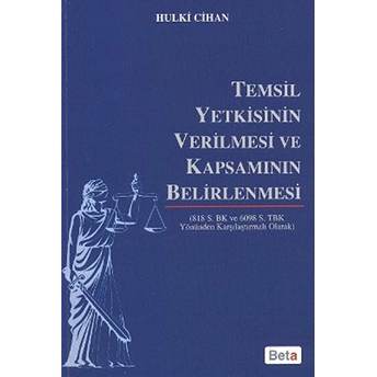 Temsil Yetkisinin Verilmesi Ve Kapsamının Belirlenmesi