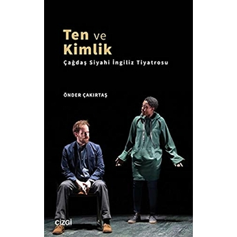 Ten Ve Kimlik (Çağdaş Siyahi Ingiliz Tiyatrosu) Önder Çakırtaş