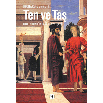 Ten Ve Taş Batı Uygarlığında Beden Ve Şehir Richard Sennett