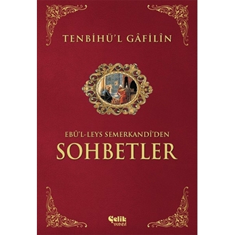 Tenbihü'l-Gafilin Ebu'l-Leys'den Sohbetler - Ebu'l Leys Semerkandi