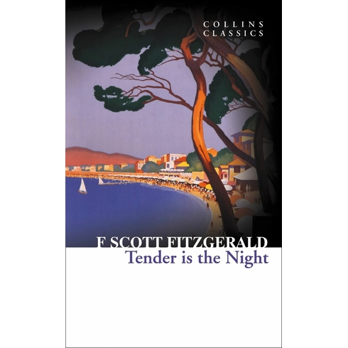 Tender Is The Night (Collins Classics) Francis Scott Key Fitzgerald