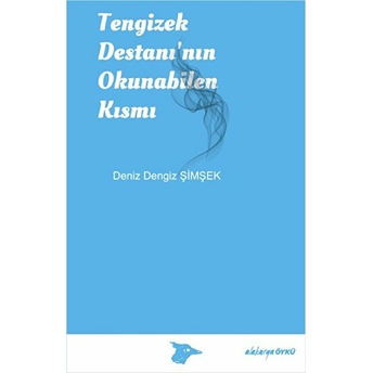 Tengizek Destanı'Nın Okunabilen Kısmı Deniz Dengiz Şimşek