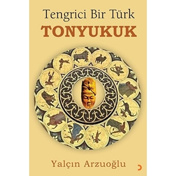 Tengrici Bir Türk Tonyukuk Yalçın Arzuoğlu