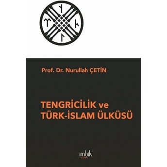 Tengricilik Ve Türk-Islam Ülküsü - Nurullah Çetin