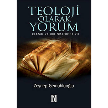 Teoloji Olarak Yorum Gazzali Ve Ibn Rüşd'de Te'vil Zeynep Gemuhluoğlu