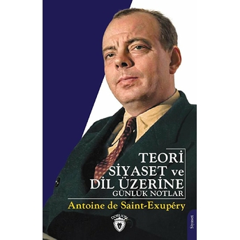 Teori Siyaset Ve Dil Üzerine Günlük Notlar Antoine De Saint-Exupéry