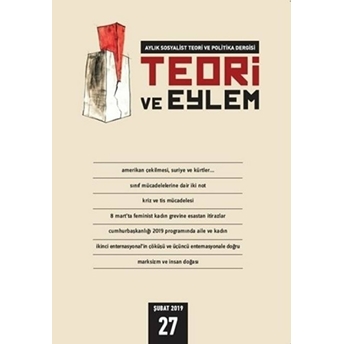 Teori Ve Eylem Dergisi Sayı: 27 Şubat 2019