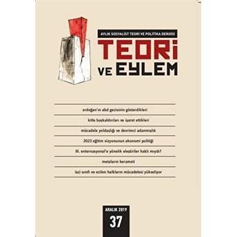 Teori Ve Eylem Dergisi Sayı: 37 Aralık 2019 Kolektif