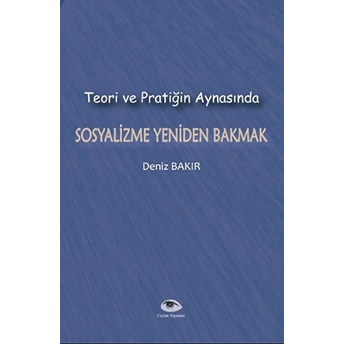 Teori Ve Pratiğin Aynasında Sosyalizme Yeniden Bakmak Deniz Bakır