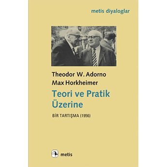 Teori Ve Pratik Üzerine Bir Tartışma (1956) Max Horkheimer