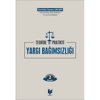 Teoride Ve Pratikte Yargı Bağımsızlığı