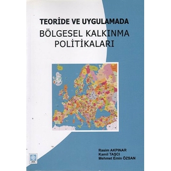 Teoride Ve Uygulamada Bölgesel Kalkınma Politikaları Rasim Akpınar