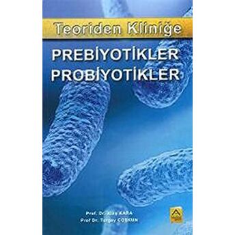 Teoriden Kliniğe Prebiyotikler, Probiyotikler Ateş Kara