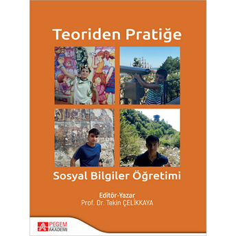 Teoriden Pratiğe Sosyal Bilgiler Öğretimi Kolektif