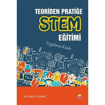 Teoriden Pratiğe Stem Eğitimi Uygulama Kitabı Bekir Yıldırım