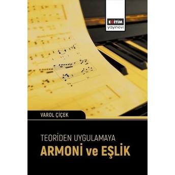 Teoriden Uygulamaya Armoni Ve Eşlik Varol Çiçek