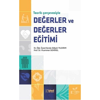 Teorik Çerçevesiyle Değerler Ve Değerler Eğitimi - Sevda Gülşah Yıldırım