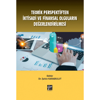 Teorik Perspektiften Iktisadi Ve Finansal Olguların Değerlendirilmesi Şahin Karabulut