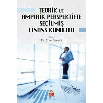 Teorik Ve Ampirik Perspektifte Seçilmiş Finans Konuları