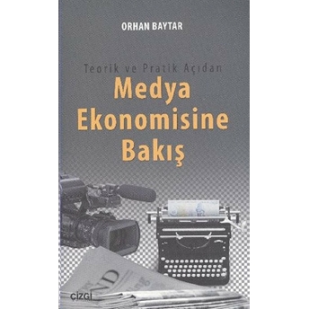 Teorik Ve Pratik Açıdan Medya Ekonomisine Bakış Orhan Baytar