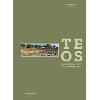 Teos - Inscriptions, Cults And Urban Fabric Selçuk Somersan