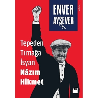 Tepeden Tırnağa Isyan Nazım Hikmet Enver Aysever