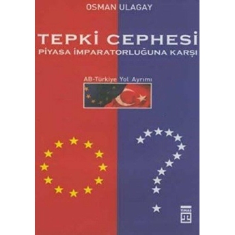 Tepki Cephesi Piyasa Imparatorluğuna Karşı Ab - Türkiye Yol Ayrımı Osman Ulagay