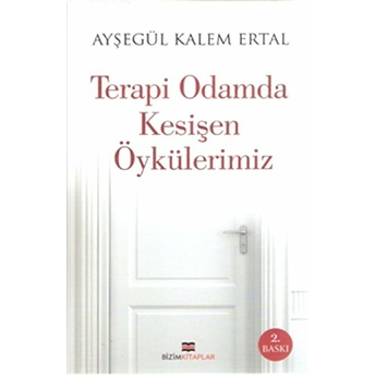 Terapi Odamda Kesişen Öykülerimiz Ayşegül Kalem Ertal