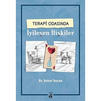 Terapi Odasında Iyileşen Ilişkiler Bahar Tezcan